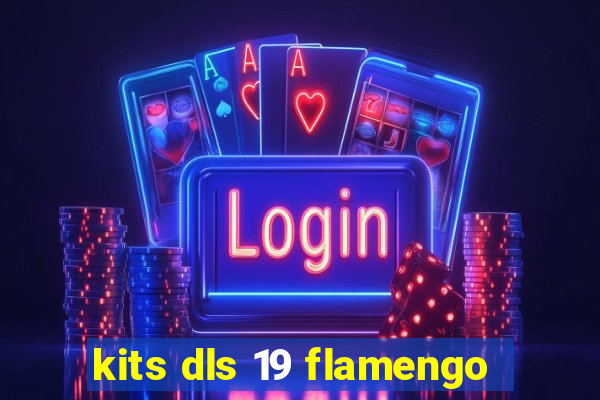 kits dls 19 flamengo